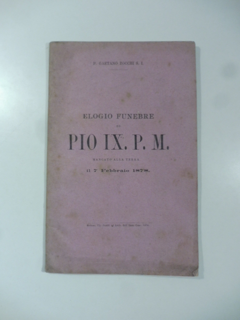 Elogio funebre di Pio IX P. M. mancato alla terra il 7 febbraio 1878